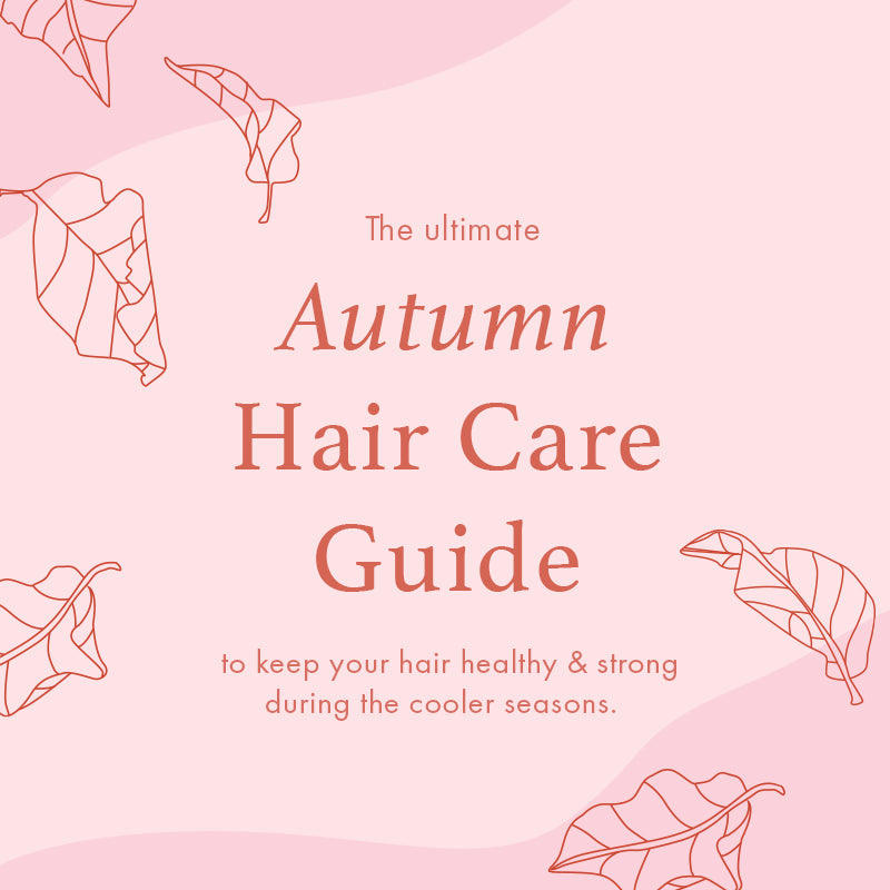 The Ultimate Autumn Hair Care Guide